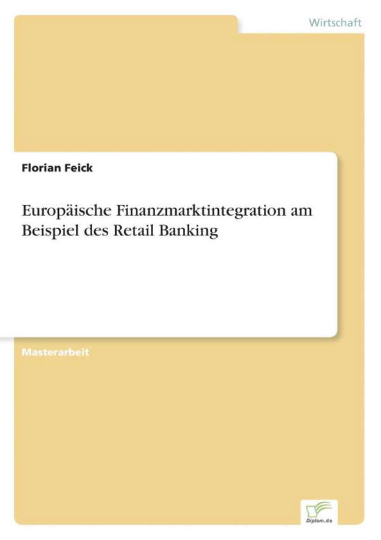 Cover for Florian Feick · Europaische Finanzmarktintegration am Beispiel des Retail Banking (Paperback Bog) [German edition] (2006)