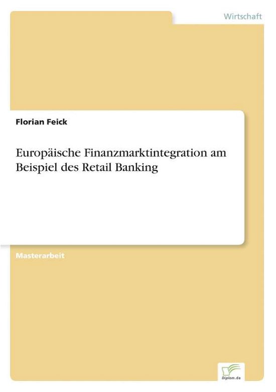 Cover for Florian Feick · Europaische Finanzmarktintegration am Beispiel des Retail Banking (Paperback Book) [German edition] (2006)