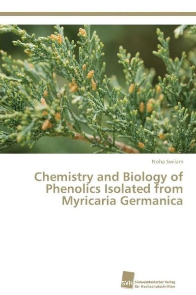 Cover for Noha Swilam · Chemistry and Biology of Phenolics Isolated from Myricaria Germanica (Pocketbok) (2014)