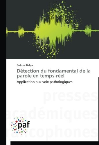 Cover for Fadoua Bahja · Détection Du Fondamental De La Parole en Temps-réel: Application Aux Voix Pathologiques (Paperback Book) [French edition] (2018)