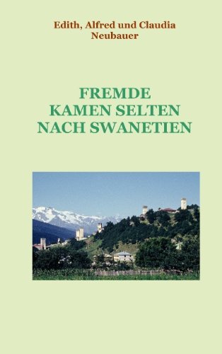 Fremde Kamen Selten Nach Swanetien - Claudia Neubauer - Livres - Books On Demand - 9783839103685 - 6 juillet 2009