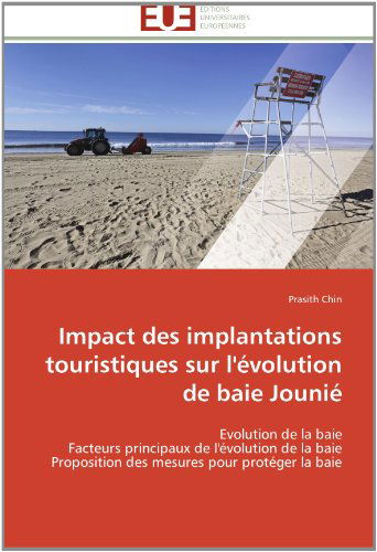 Cover for Prasith Chin · Impact Des Implantations Touristiques Sur L'évolution De Baie Jounié: Evolution De La Baie  Facteurs Principaux De L'évolution De La Baie  Proposition ... Pour Protéger La Baie (Paperback Book) [French edition] (2018)