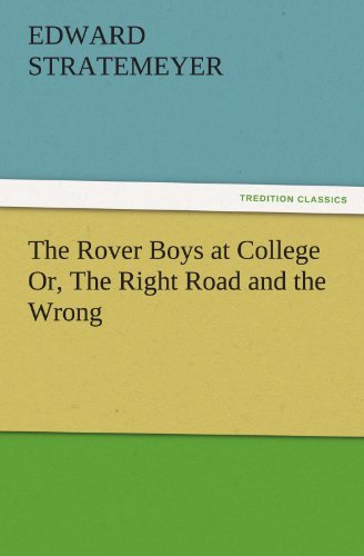 Cover for Edward Stratemeyer · The Rover Boys at College Or, the Right Road and the Wrong (Tredition Classics) (Paperback Book) (2011)
