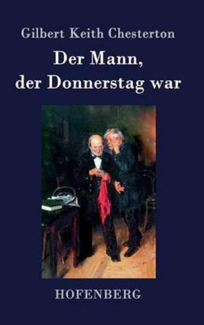 Cover for Gilbert Keith Chesterton · Der Mann, Der Donnerstag War (Innbunden bok) (2015)