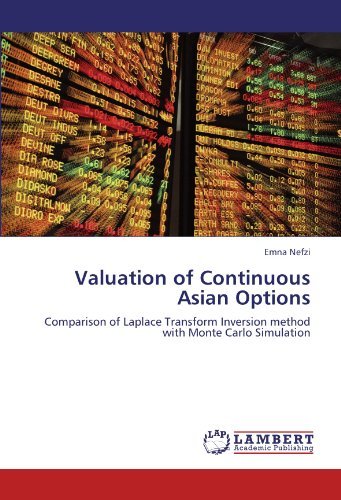 Valuation of Continuous Asian Options: Comparison of Laplace Transform Inversion Method with Monte Carlo Simulation - Emna Nefzi - Books - LAP LAMBERT Academic Publishing - 9783845407685 - July 5, 2011