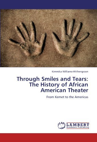 Cover for Kimmika Williams-witherspoon · Through Smiles and Tears: the History of African American Theater: from Kemet to the Americas (Paperback Bog) (2011)
