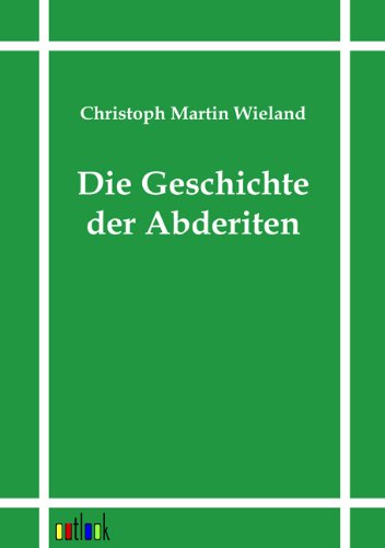 Cover for Christoph Martin Wieland · Die Geschichte der Abderiten (Taschenbuch) [German, Reproduktion Des Originals. edition] (2011)