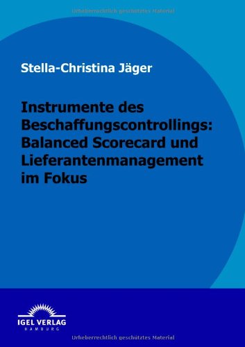 Cover for Stella-christina Jäger · Instrumente Des Beschaffungscontrollings: Balanced Scorecard Und Lieferantenmanagement Im Fokus (Paperback Book) [German edition] (2009)
