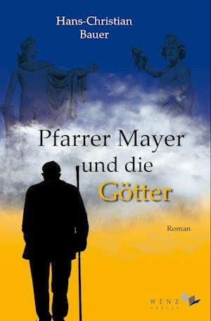 Pfarrer Mayer und die Götter - Hans-Christian Bauer - Books - Wenz Verlag - 9783937791685 - March 13, 2024