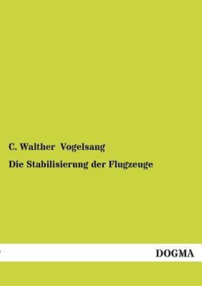 Cover for C. Walther Vogelsang · Die Stabilisierung Der Flugzeuge (Paperback Book) [German edition] (2012)