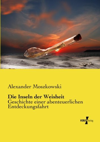 Cover for Alexander Moszkowski · Die Inseln Der Weisheit: Geschichte Einer Abenteuerlichen Entdeckungsfahrt (Pocketbok) [German edition] (2019)