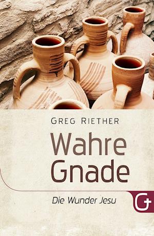 Cover for Greg Riether · Wahre Gnade - Die Wunder Jesu (Paperback Book) (2021)