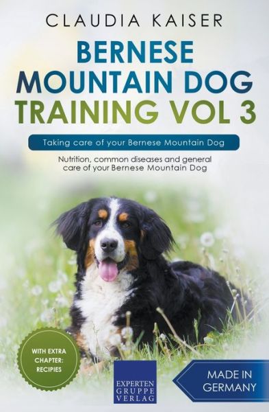 Cover for Claudia Kaiser · Bernese Mountain Dog Training Vol 3 - Taking care of your Bernese Mountain Dog (Paperback Book) (2021)