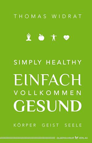 Cover for Thomas Widrat · Simply healthy – einfach vollkommen gesund (Book) (2023)