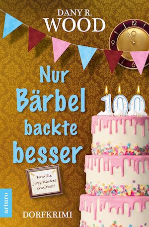 Cover for Dany R. Wood · Nur Bärbel backte besser (Taschenbuch) (2022)