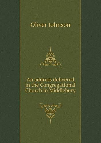 Cover for Oliver Johnson · An Address Delivered in the Congregational Church in Middlebury (Paperback Book) (2013)