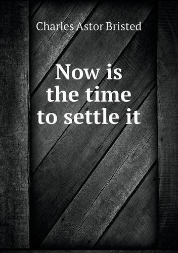 Cover for Charles Astor Bristed · Now is the Time to Settle It (Paperback Book) (2013)