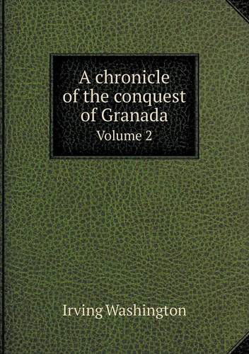 Cover for Irving Washington · A Chronicle of the Conquest of Granada Volume 2 (Paperback Book) (2013)