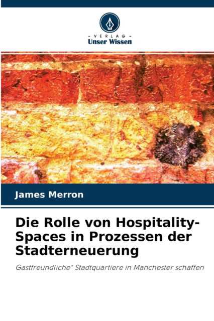 Cover for James Merron · Die Rolle von Hospitality-Spaces in Prozessen der Stadterneuerung (Paperback Book) (2021)