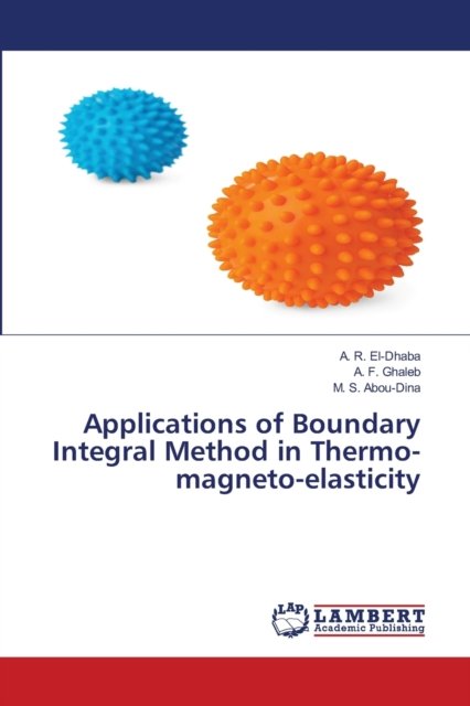 Cover for A R El-Dhaba · Applications of Boundary Integral Method in Thermo-magneto-elasticity (Paperback Book) (2021)