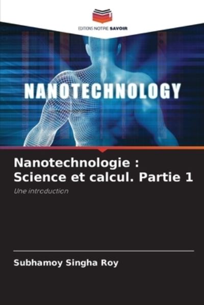 Nanotechnologie - Subhamoy Singha Roy - Książki - Editions Notre Savoir - 9786204171685 - 21 października 2021