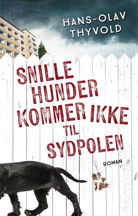 Cover for Thyvold Hans-Olav · Snille hunder kommer ikke til Sydpolen (Innbunden bok) (2017)
