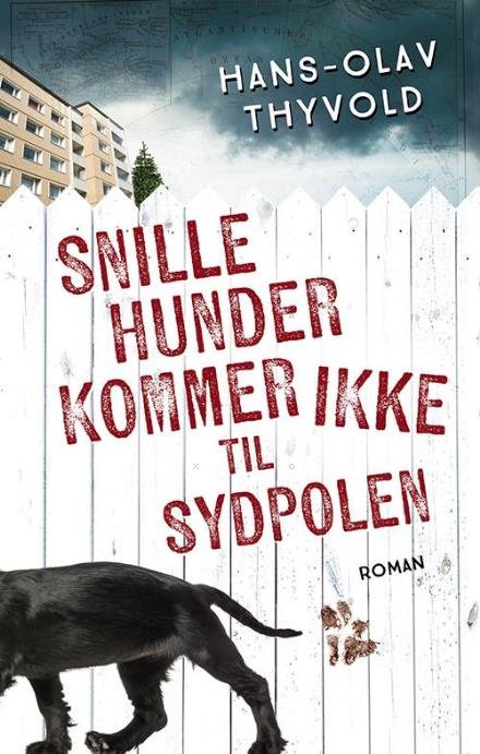 Cover for Thyvold Hans-Olav · Snille hunder kommer ikke til Sydpolen (Indbundet Bog) (2017)