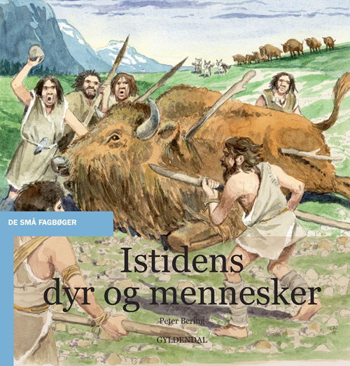 Cover for Peter Bering · De små fagbøger: Istidens dyr og mennesker (Sewn Spine Book) [1.º edición] (2012)