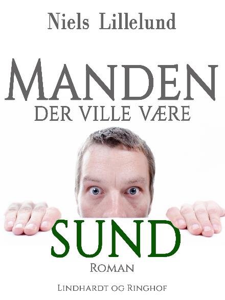Cover for Niels Lillelund · Manden der ville være sund (Sewn Spine Book) [3rd edition] (2017)