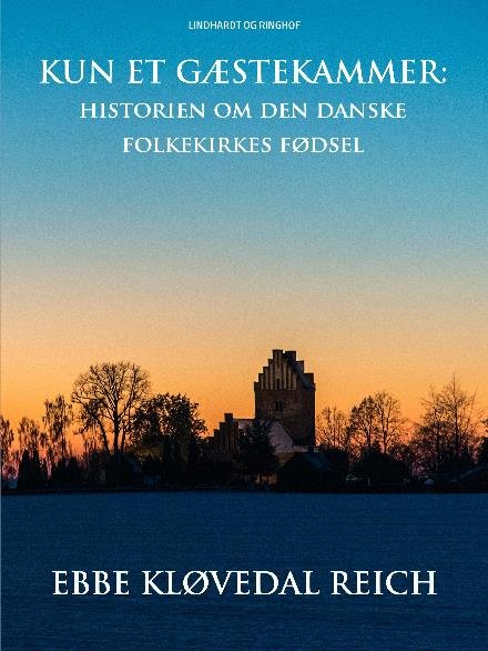 Cover for Ebbe Kløvedal Reich · Kun et gæstekammer. Historien om den danske folkekirkes fødsel (Sewn Spine Book) [1. Painos] (2017)