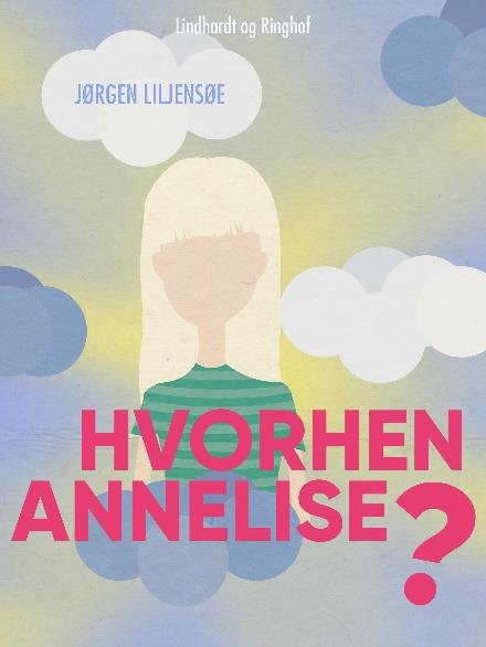 Cover for Jørgen Liljensøe · Hvorhen Annelise? (Taschenbuch) [1. Ausgabe] (2018)