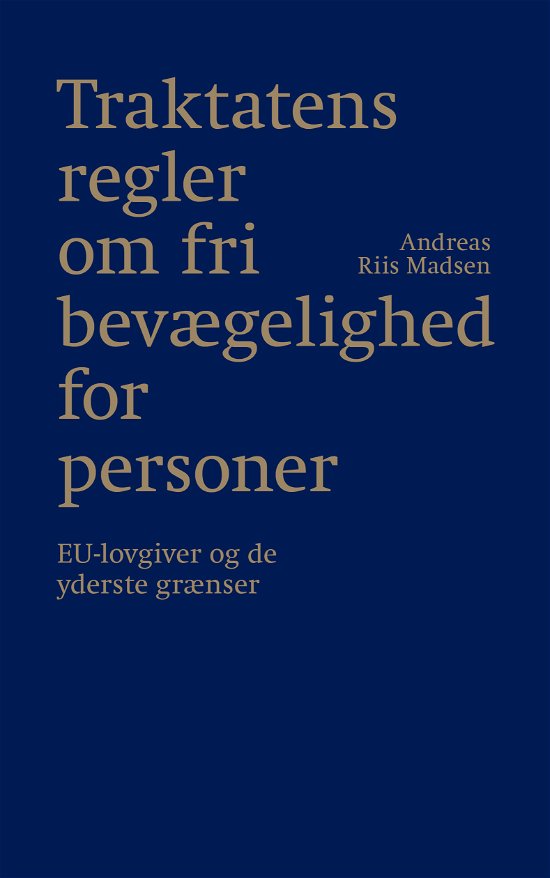 Traktatens regler om fri bevægelighed for personer - Andreas Riis Madsen - Livros - Djøf Forlag - 9788757446685 - 18 de fevereiro de 2020