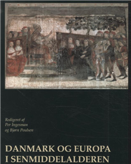 Danmark og Europa i senmiddelalderen - Redigeret af Per Ingesman og B - Books - Aarhus Universitetsforlag - 9788772887685 - June 2, 2000