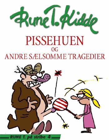 Cover for Rune T. Kidde · Rune T. på stribe, 4: Pissehuen og andre sælsomme tragedier (Hæftet bog) [1. udgave] (2002)