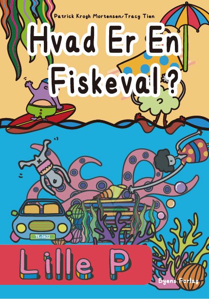 Cover for Patrick Krogh Mortensen og Tracy Tien · Lille P: Lille P - Hvad er en Fiskeval? (Hardcover bog) [1. udgave] (2023)