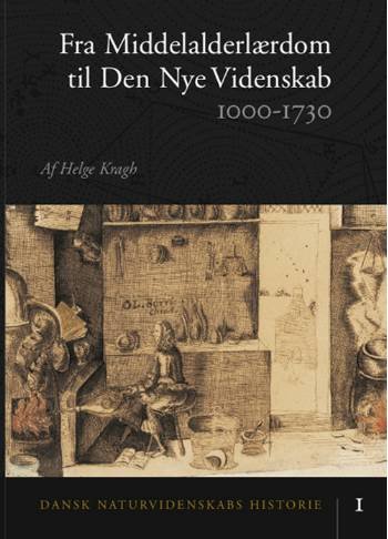 Cover for Helge Kragh · Dansk Naturvidenskabs Historie: Dansk naturvidenskabs historie Fra middelalderlærdom til den nye videnskab (Innbunden bok) [1. utgave] [Indbundet] (2005)