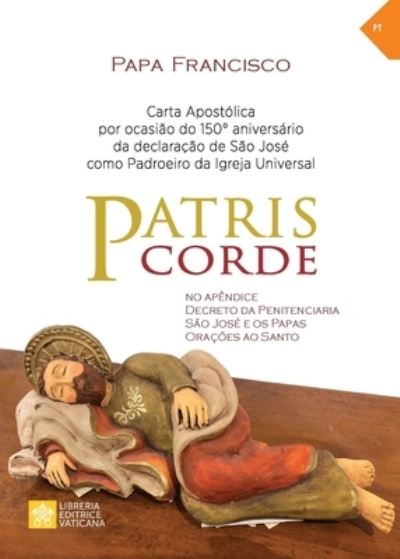 Cover for Papa Francisco - Jorge Mario Bergoglio · Patris corde: Por ocasiao do 150 Degrees aniversario da declaracao de sao Jose como padroeiro universal da Igreja. Carta apostolica - Magisterio Do Papa Francisco (Paperback Book) (2020)