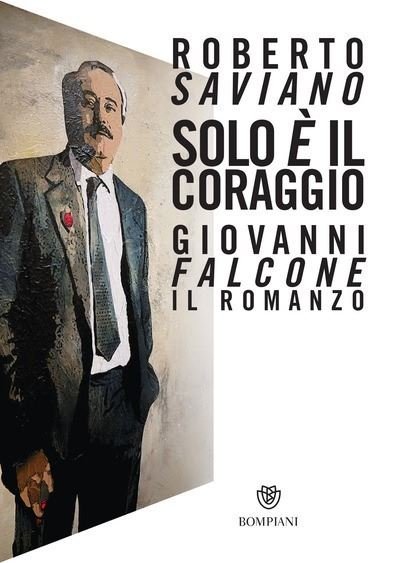 Cover for Roberto Saviano · Solo E Il Coraggio. Giovanni Falcone, Il Romanzo (Buch) (2022)
