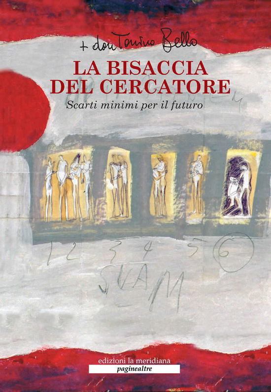 Cover for Antonio Bello · La Bisaccia Del Cercatore. Scarti Minimi Per Il Futuro. Nuova Ediz. (Book)