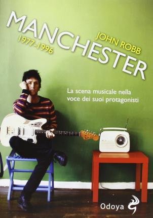 Cover for John Robb · Manchester 1977-1996. La Scena Musicale Nella Voce Dei Suoi Protagonisti (Bog)
