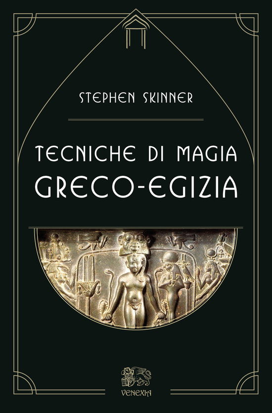 Tecniche Di Magia Greco-Egizia - Stephen Skinner - Books -  - 9788899863685 - 