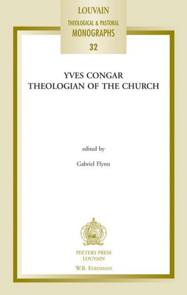 Cover for G. Flynn · Yves Congar: Theologian of the Church (Louvain Theological &amp; Pastoral Monographs) (Paperback Book) (2005)