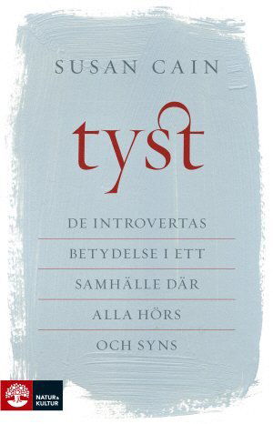 Tyst : de introvertas betydelse i ett samhälle där alla hörs och syns - Susan Cain - Böcker - Natur & Kultur Akademisk - 9789127817685 - 6 juli 2016