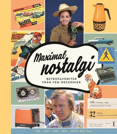 Maximal nostalgi : Retrofavoriter från fem decennier - Martin Borg - Books - Bokförlaget Semic - 9789155269685 - September 8, 2021