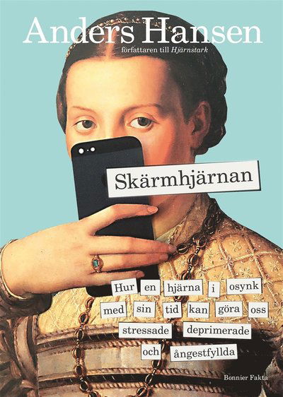 Cover for Anders Hansen · Skärmhjärnan : hur en hjärna i osynk med sin tid kan göra oss stressade, deprimerade och ångestfyllda (ePUB) (2019)