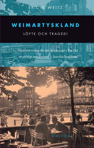 Cover for Eric D. Weitz · Weimartyskland : löfte och tragedi (Book) (2020)