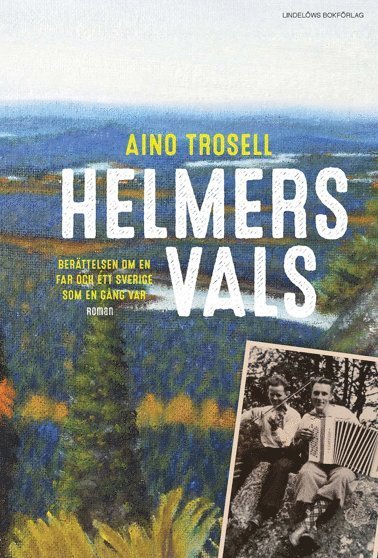 Helmers vals - Aino Trosell - Boeken - Lindelöws bokförlag - 9789187291685 - 24 augustus 2016