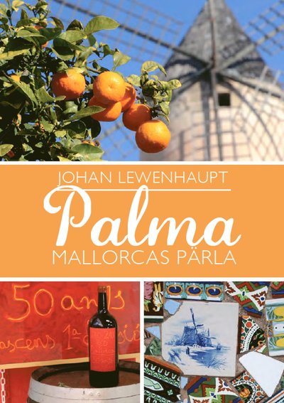 Cover for Johan Lewenhaupt · Palma : Mallorcas pärla (Book) (2016)