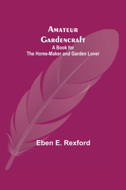 Cover for Eben E Rexford · Amateur Gardencraft (Paperback Bog) (2021)