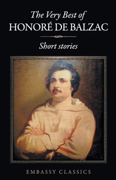 Cover for Honoré de Balzac · The Very Best Of Honore De Balzac (Paperback Book) (2018)